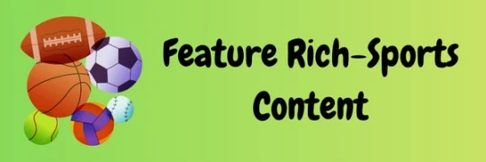 Feature Rich-Sports Content